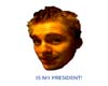 Matt is my president!