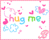 (Hug me)