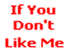 If u dont like me ...