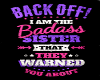 I AM THE BADASS SISTER