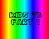 Kids VB PART 1