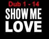 Show me love - Dub 1 -14
