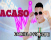 ACASO -Gabriel O Prinpe
