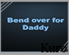 Bend over for Daddy