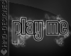 [H] Play Me