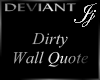 Dirty Wall Quote