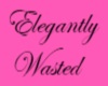 Elegantly Wasted