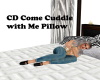 CD Come Cuddle Pillow