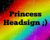 Princess Headsign ;)