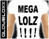 #MEGA LOLZ T-Shirt [m]#