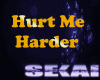 *S Hurt Me Harder