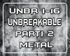Unbreakable-Metal part2