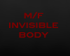 M/F Invisible Body