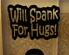 spank for hugs sign
