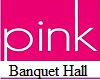 Pink Banquet Hall