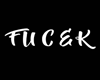 FUCEK @!~