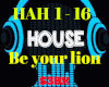 house - Be your lion