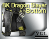 BK Dragon Slayer Bottom