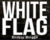 White Flag - Bishop