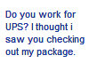 Do you work for UPS?