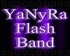 ~YaNyRa Flash Band~