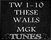 ♫𝕽 These Walls MGK