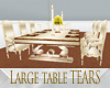Large Table TEARS