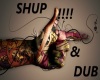 SHUP & Dub