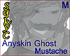 Ghost Mustache Anyskin