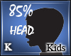 Kids 85% Head Scaler |K