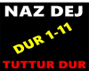 Naz Dej Tuttur Dur