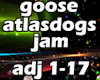 Goose Atlas Dogs Jam