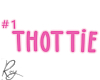 #1 Thottie Sign