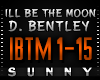 Bentley-I'll Be The Moon