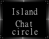 Island chat circle