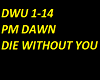 DIE WITHOUT YOU PM DAWN