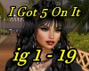 I Got 5 On It