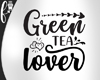 F* Green Tea Lover