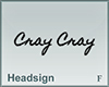 Headsign Cray Cray