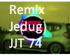 Remix Jedug JJT74