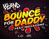 Bounce for Daddy+D F H