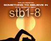K: Something to believe