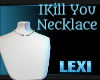 IKill You Necklace