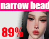 👩89% narrow head