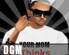(D) Your Mom Think l Wht