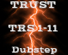TRUST -Dubstep-