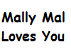 Mally Mal Loves you sign