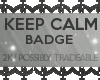 RE| Keep Calm Badge