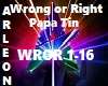 Wrong or Right Papa Tin