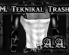 *AA* M Teknikal Trash